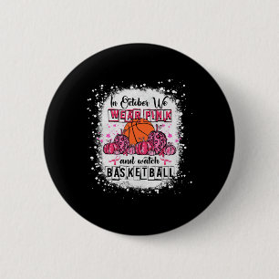 In October we wear pink Basketball Breast Cancer A 6 Cm Round Badge
