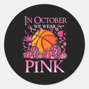 In October We Wear Pink Basketball Breast Cancer A Classic Round Sticker