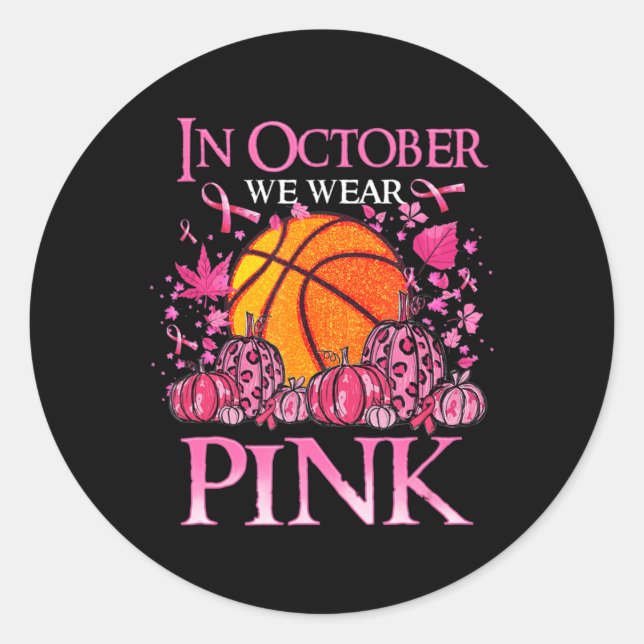 In October We Wear Pink Basketball Breast Cancer A Classic Round Sticker (Front)