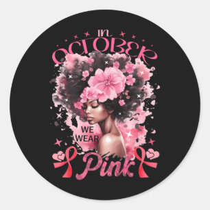 In October We Wear Pink Black Afro Women Breast Ca Classic Round Sticker