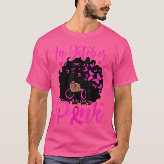 In October We Wear Pink Black Afro Women Breast Ca T-Shirt