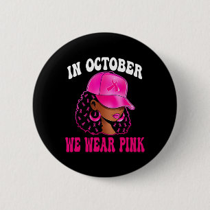In October We Wear Pink Black Woman Breast Cancer 6 Cm Round Badge