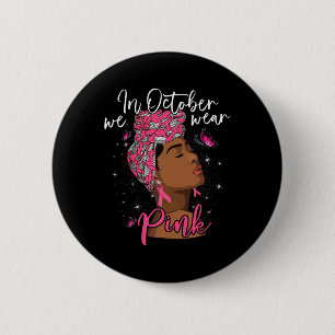 In October We Wear Pink Black Woman Breast Cancer 6 Cm Round Badge