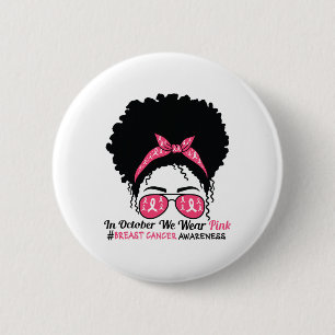 In October We Wear Pink Black Woman Breast Cancer 6 Cm Round Badge