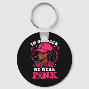 In October We Wear Pink Black Woman Breast Cancer Key Ring