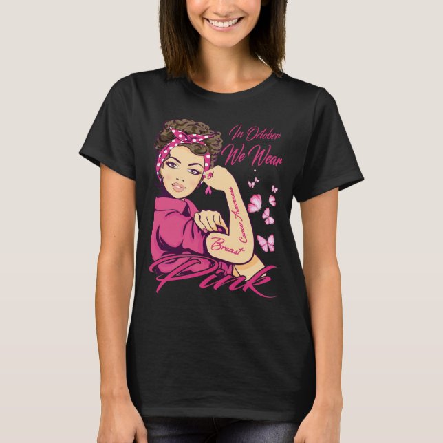 In October We Wear Pink Black Woman Breast Cancer  T-Shirt (Front)
