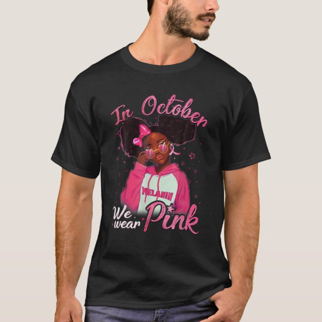 In October We Wear Pink Black Woman Breast Cancer T-Shirt (Front)