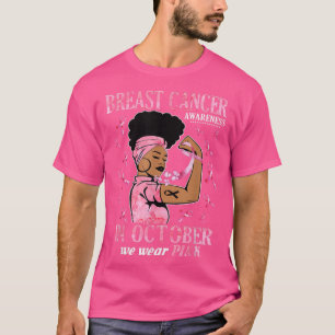 In October We Wear Pink Black Woman Breast Cancer  T-Shirt