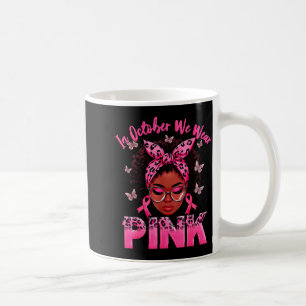 In October We Wear Pink Black Women Breast Cancer Coffee Mug