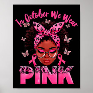 In October We Wear Pink Black Women Breast Cancer Poster
