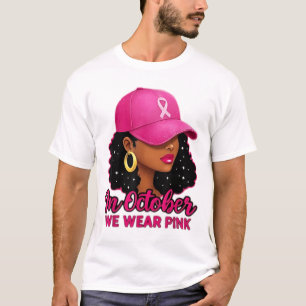 in October We Wear Pink Black Women Breast Cancer T-Shirt