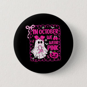 In October We Wear Pink Bow Ghost Breast Cancer Aw 6 Cm Round Badge