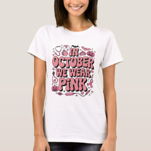 In October We Wear Pink   Breast Cancer Awareness3 T-Shirt