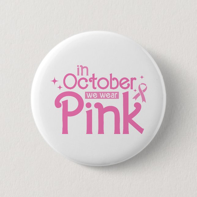In October We Wear Pink Breast Cancer Awareness 6 Cm Round Badge (Front)