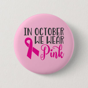 In October We Wear Pink   Breast Cancer Awareness 6 Cm Round Badge