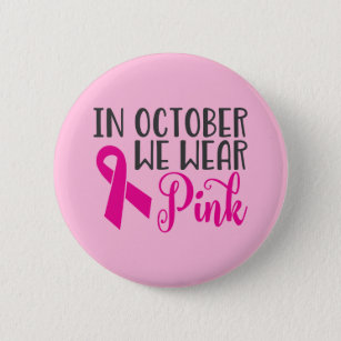 In October We Wear Pink   Breast Cancer Awareness 6 Cm Round Badge