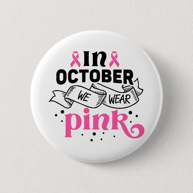 In October We Wear Pink Breast Cancer Awareness 6 Cm Round Badge (Front)