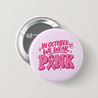 In October We Wear Pink Breast Cancer Awareness 6 Cm Round Badge