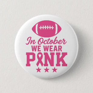 In October We Wear Pink Breast Cancer Awareness 6 Cm Round Badge