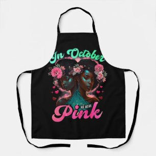 In October We Wear Pink Breast Cancer Awareness Bl Apron