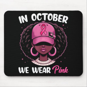 In October We Wear Pink Breast Cancer Awareness Bl Mouse Mat