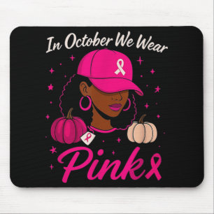 In October We Wear Pink Breast Cancer Awareness Bl Mouse Mat