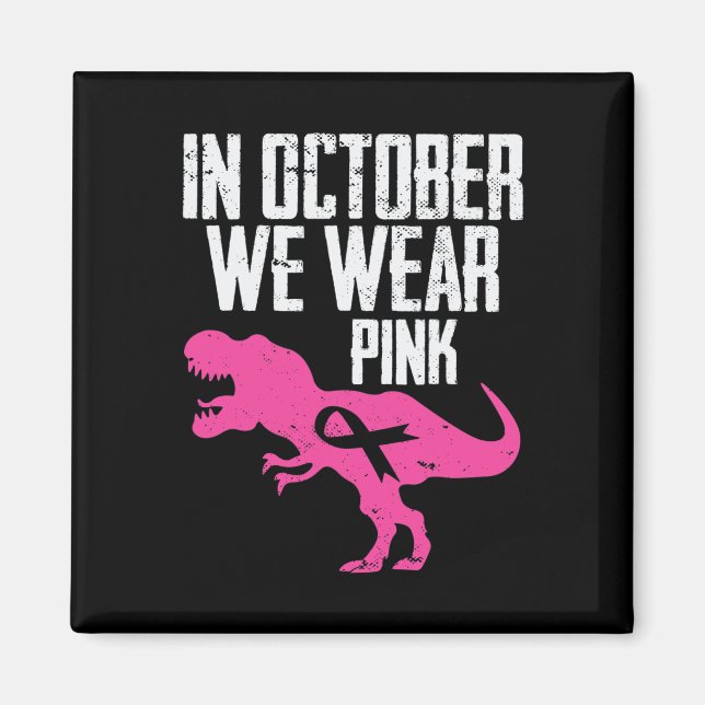 In October We Wear Pink Breast Cancer Awareness Bo Magnet (Front)