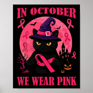 In October We Wear Pink Breast Cancer Awareness Ca Poster