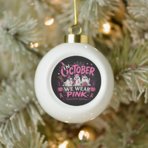 in October We Wear Pink Breast Cancer Awareness Ceramic Ball Christmas Ornament