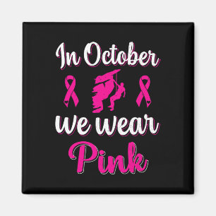 In October We Wear Pink Breast Cancer Awareness Cl Magnet