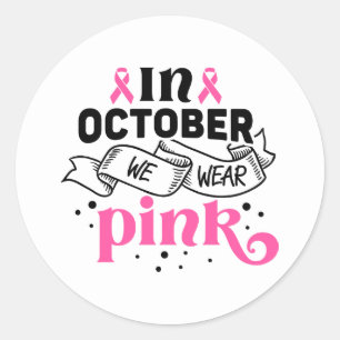 In October We Wear Pink Breast Cancer Awareness Classic Round Sticker