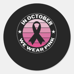 In October We Wear Pink Breast Cancer Awareness Classic Round Sticker
