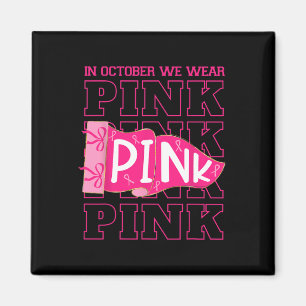 In October We Wear Pink Breast Cancer Awareness Co Magnet