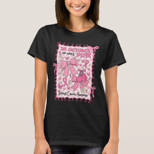 In October We Wear Pink Breast Cancer Awareness Co T-Shirt