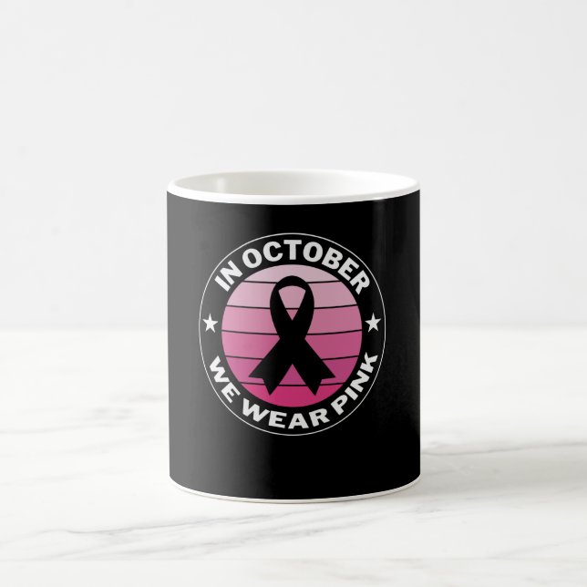 In October We Wear Pink Breast Cancer Awareness Coffee Mug (Center)