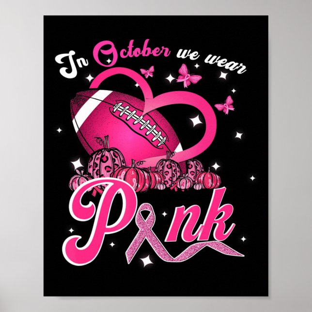 In October We Wear Pink Breast Cancer Awareness Fo Poster (Front)