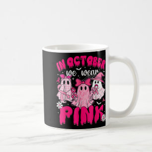 In October We Wear Pink Breast Cancer Awareness Ha Coffee Mug