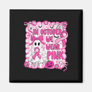 In October We Wear Pink Breast Cancer Awareness Ha Magnet