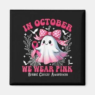 In October We Wear Pink Breast Cancer Awareness Ha Magnet