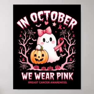 In October We Wear Pink Breast Cancer Awareness Ha Poster