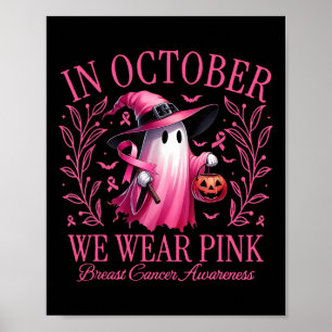 In October We Wear Pink Breast Cancer Awareness Ha Poster