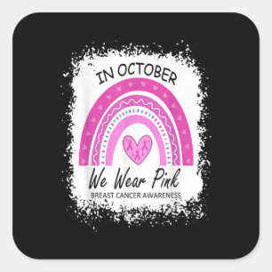 In October We Wear Pink Breast Cancer Awareness Ra Square Sticker