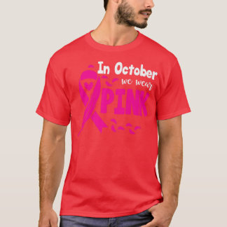 In October We Wear Pink Breast Cancer Awareness Ri T-Shirt