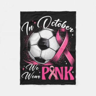 In October We Wear Pink Breast Cancer Awareness So Fleece Blanket