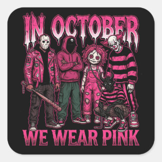 In October We Wear Pink Breast Cancer Awareness  Square Sticker