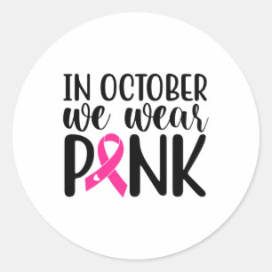 In October We Wear Pink Breast Cancer Awareness Su Classic Round Sticker