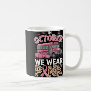 In October We Wear Pink Breast Cancer Awareness Su Coffee Mug