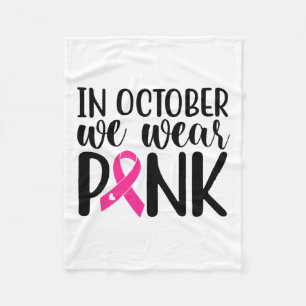 In October We Wear Pink Breast Cancer Awareness Su Fleece Blanket