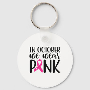 In October We Wear Pink Breast Cancer Awareness Su Key Ring
