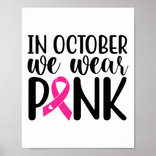 In October We Wear Pink Breast Cancer Awareness Su Poster
